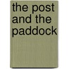 The Post And The Paddock by Unknown