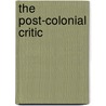 The Post-Colonial Critic by Sarah Harasym