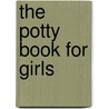 The Potty Book For Girls by Dorothy M. Stott