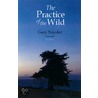 The Practice Of The Wild by Gary Snyder