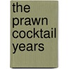 The Prawn Cocktail Years door Simon Hopkinson