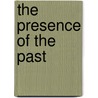 The Presence Of The Past by Roy Rosenzweig