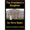 The President's Daughter by Terry Rajan