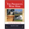 The Presidents Were Here by Ralph Gary