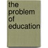The Problem Of Education