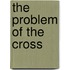 The Problem Of The Cross