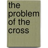 The Problem Of The Cross door Storr Vernon Faithful