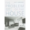 The Problem of the House by Alex T. Anderson
