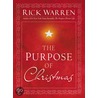 The Purpose Of Christmas door Sr Rick Warren