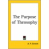 The Purpose Of Theosophy door Alfred Percy Sinnett