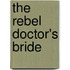 The Rebel Doctor's Bride