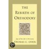 The Rebirth Of Orthodoxy by Dr Thomas C. Oden