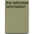 The Reformed Reformation