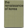 The Renaissance Of Korea by Joseph Waddington Graves