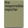 The Responsible Reporter door Bruce J. Evensen