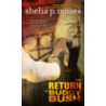 The Return of Buddy Bush door Shelia P. Moses