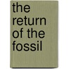 The Return of the Fossil door Caroline Owen Hafiz