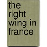 The Right Wing in France by Rene Remond