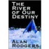 The River Of Our Destiny