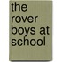 The Rover Boys At School