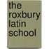 The Roxbury Latin School