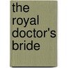 The Royal Doctor's Bride door Jessica Matthews