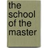 The School Of The Master