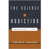 The Science of Addiction door Carlton K. Erickson