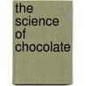 The Science of Chocolate door Stephen T. Beckett