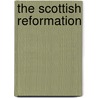 The Scottish Reformation by Peter Lorimer