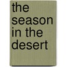 The Season In The Desert door Debra K. Farrington
