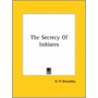 The Secrecy Of Initiates by Helene Petrovna Blavatsky
