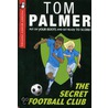 The Secret Football Club by Tom Palmer