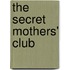 The Secret Mothers' Club