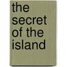 The Secret Of The Island door William Henry Giles Kingston