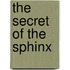 The Secret of the Sphinx