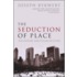 The Seduction Of Place P