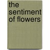 The Sentiment Of Flowers by Robert Tyas