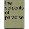 The Serpents of Paradise by Edward Abbey