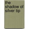 The Shadow of Silver Tip door Max Brand