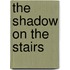 The Shadow on the Stairs