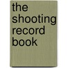 The Shooting Record Book door Bryn Parry