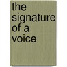 The Signature Of A Voice by Johnny John Heinz