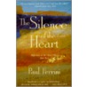 The Silence of the Heart by Paul Ferrrini
