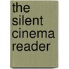 The Silent Cinema Reader by Peter Kramer