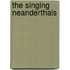 The Singing Neanderthals