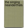 The Singing Neanderthals door Steven Mithen