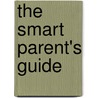 The Smart Parent's Guide door Ron Geraci