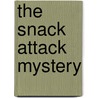 The Snack Attack Mystery door Elizabeth Levy