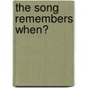 The Song Remembers When? door Hilary Claire